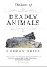 Gordon Grice - Deadly Animals.