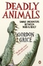 Gordon Grice - Deadly Animals - Savage Encounters Between Man and Beast.