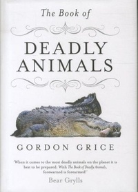 Gordon Grice - The Book of Deadly Animals.