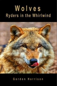  Gordon Harrison - Wolves: Ryders in the Whirlwind.