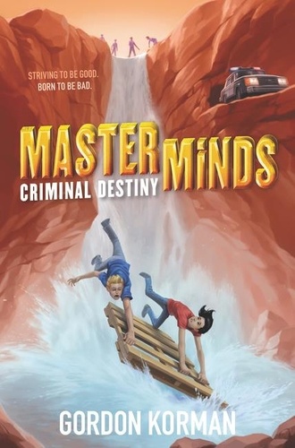 Gordon Korman - Masterminds: Criminal Destiny.