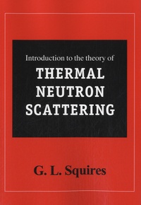 Gordon Leslie Squires - Introduction to the Theory of Thermal Neutron Scattering.