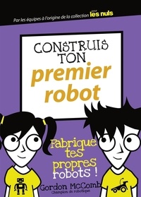 Gordon McComb - Construis ton premier robot.