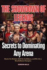 Livres audio gratuits pour les téléchargements The Showdown of Legends : Secrets to Dominating any Arena - Master the Mindset, Build the Confidence, and win Like a WrestleMania Champion in French MOBI PDB FB2