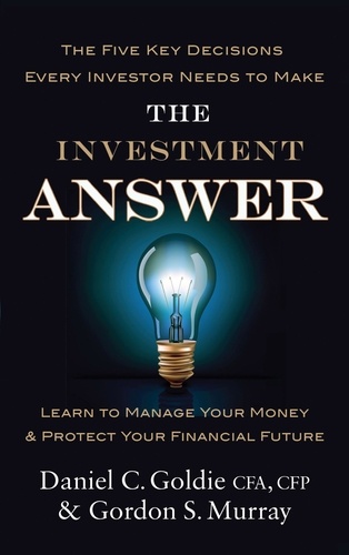 The Investment Answer. Learn to manage your money and protect your financial future