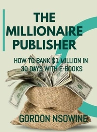 Téléchargements de livres pour ipad 2 How to Bank $1 Million in 30 Days (French Edition)