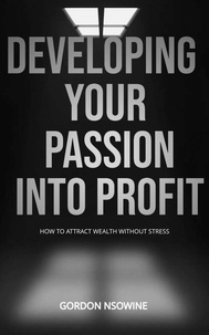  Gordon Nsowine - How to Develop Your Passion Into Profit.