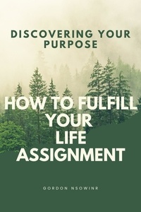  Gordon Nsowine - How To Fulfill Your Life Assignment.