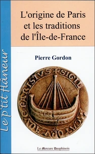 L'origine de Paris et les traditions de l'Ile de France