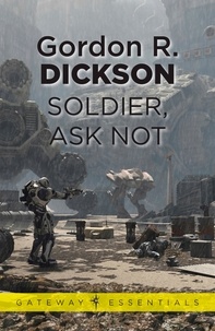 Gordon R Dickson - Soldier, Ask Not - The Childe Cycle Book 3.