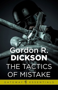 Gordon R Dickson - Tactics of Mistake - The Childe Cycle Book 4.