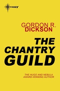 Gordon R Dickson - The Chantry Guild - The Childe Cycle Book 8.