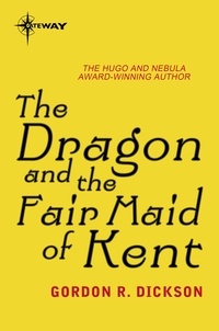 Gordon R Dickson - The Dragon and the Fair Maid of Kent - The Dragon Cycle Book 9.