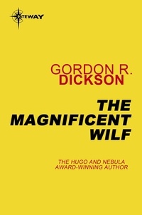 Gordon R Dickson - The Magnificent Wilf.