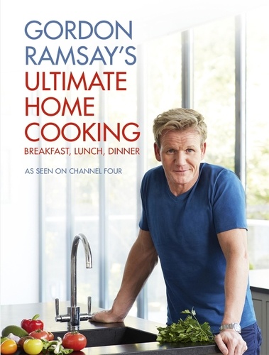 Gordon Ramsay - Gordon Ramsay's Ultimate Home Cooking.
