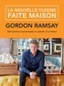 Gordon Ramsay - La nouvelle cuisine faite maison.