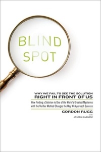 Gordon Rugg - Blind Spot - Why We Fail to See the Solution Right in Front of Us.