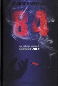 Gordon Zola - 84 - George Orwell 2.0, une traduction sanitaire.