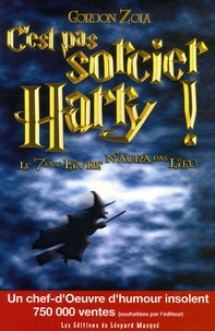 Gordon Zola - C'est pas sorcier, Harry ! - Le septième livre n'aura pas lieu.