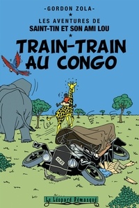 Gordon Zola - Les aventures de Saint-Tin et son ami Lou Tome 17 : Train-train au Congo.