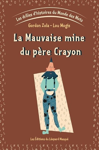 Gordon Zola - Les drôles d'histoires du Monde des Mots - Tome 1, La mauvaise mine du père Crayon.