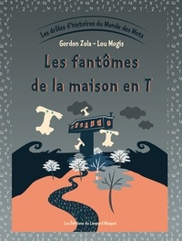 Gordon Zola et Lou Mogis - Les drôles d'histoires du Monde des Mots - Tome 4, Les fantômes de la maison en T.
