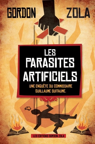 Gordon Zola - Les parasites artificiels - Une enquête du commissaire Guillaume Suitaume.