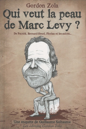 Gordon Zola - Qui veut la peau de Marc Levy ?.
