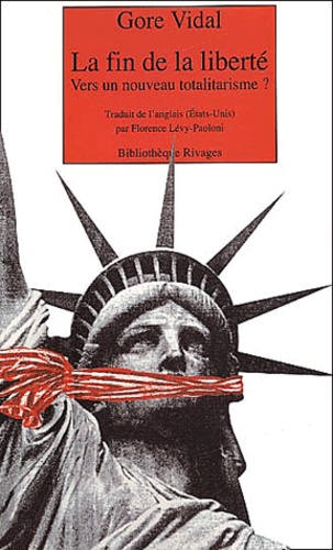 Gore Vidal - La Fin De La Liberte. Vers Un Nouveau Totalitarisme ?.