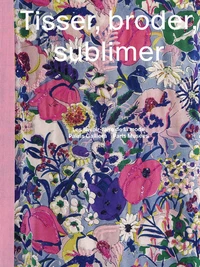 Tisser. Broder. Sublimer