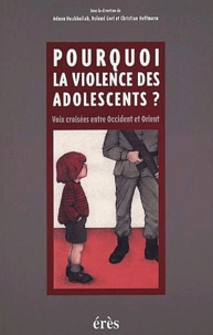 Roland Gori - Pourquoi La Violence Des Adolescents ? Voix Croisees Entre Occident Et Orient.