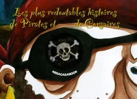 Les plus redoutables histoires de Pirates et de Corsaires