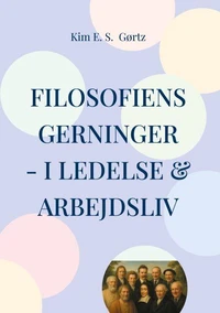 Filosofiens gerninger - i ledelse & arbejdsliv