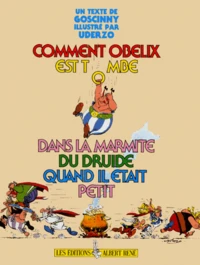 Comment Obélix est tombé dans la marmite du druide quand il était petit
