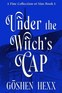 A Fine Collection of Sins Book One: Under the Witch's Cap