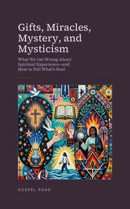 Gifts, Miracles, Mystery, and Mysticism