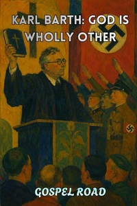 Karl Barth: God Is Wholly Other