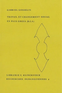 Travail Et Changement Social En Pays Gbeya (Republique Centrafricaine)