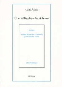 Gösta Agren - Une vallée dans la violence - Edition bilingue français-suédois.