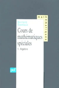 Cours De Mathematiques Speciales. Tome 1, Algebre