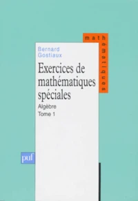 Exercices De Mathematiques Speciales. Tome 1, Algebre