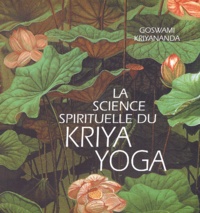 Goswami Kriyananda - La Science Spirituelle Du Kriya Yoga.