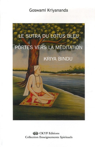 Goswami Kriyananda - Le Sutra du Lotus Bleu Portes vers la Méditation Kriya Bindu.