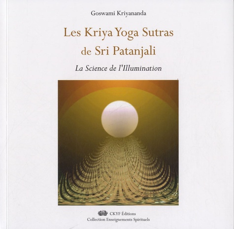 Goswami Kriyananda - Les Kriya Yoga Sutras de Sri Patanjali - La Science de l'Illumination.