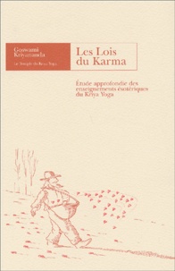Goswami Kriyananda - Les Lois Du Karma. Etude Approfondie Des Enseignements Esoteriques Du Kriya Yoga.