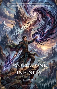 Evoluzione infinita:Un romanzo LitRPG & Progression Fantasy(Libro 3)