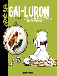 Gai-Luron rit de se voir si beau en ce miroir