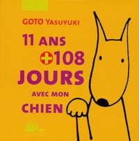 Goto Yasuyuki - 11 ans + 108 jours avec mon chien.