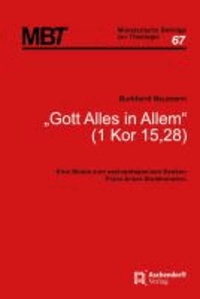 "Gott alles in Allem" (1 Kor 15,28) - Eine Studie zum eschatologischen Denken Franz Anton Staudenmaiers.