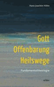 Gott - Offenbarung - Heilswege - Fundamentaltheologie.